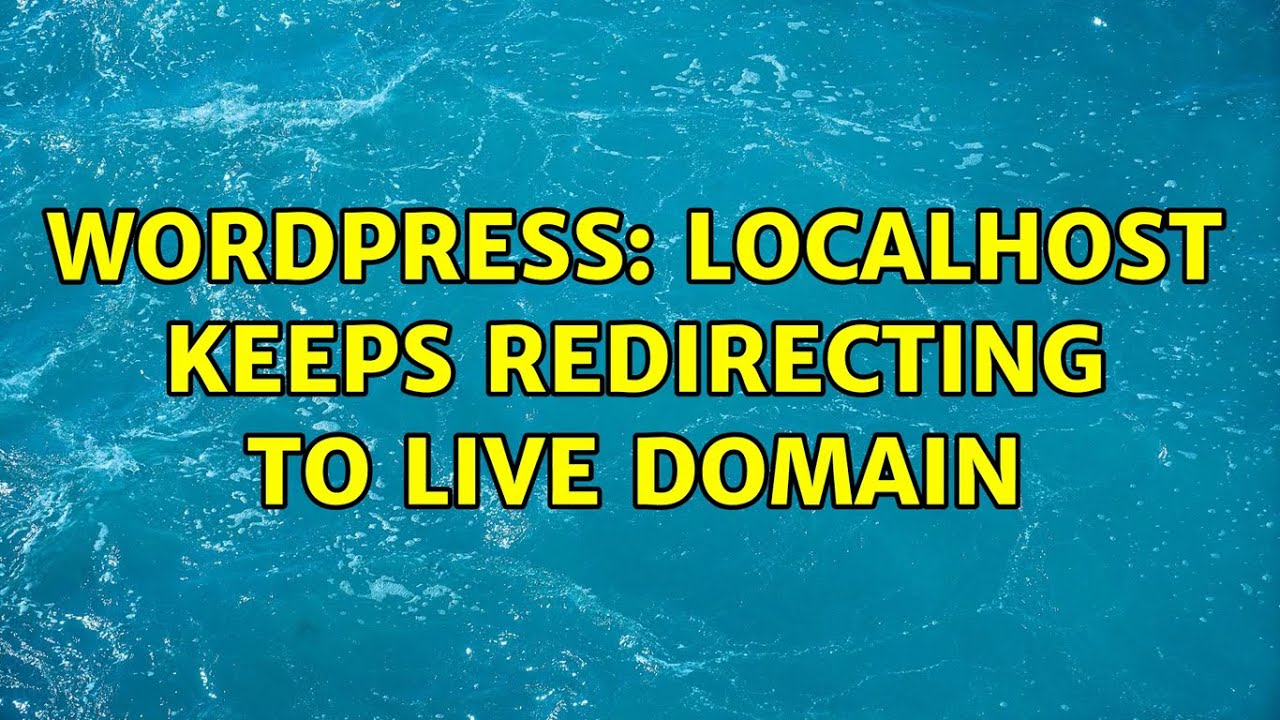 Wordpress Localhost Keeps Redirecting To Live Domain YouTube wordpress-localhost-keeps-redirecting-to-live-domain-youtube