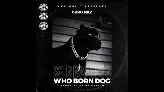 Guru -- Who Born Dog [Kuami Eugene Diss]