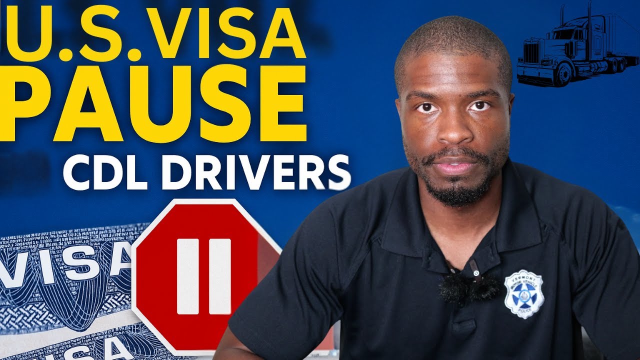 CDL Holders ALERT: U.S. Visa Pause Explained for Truckers