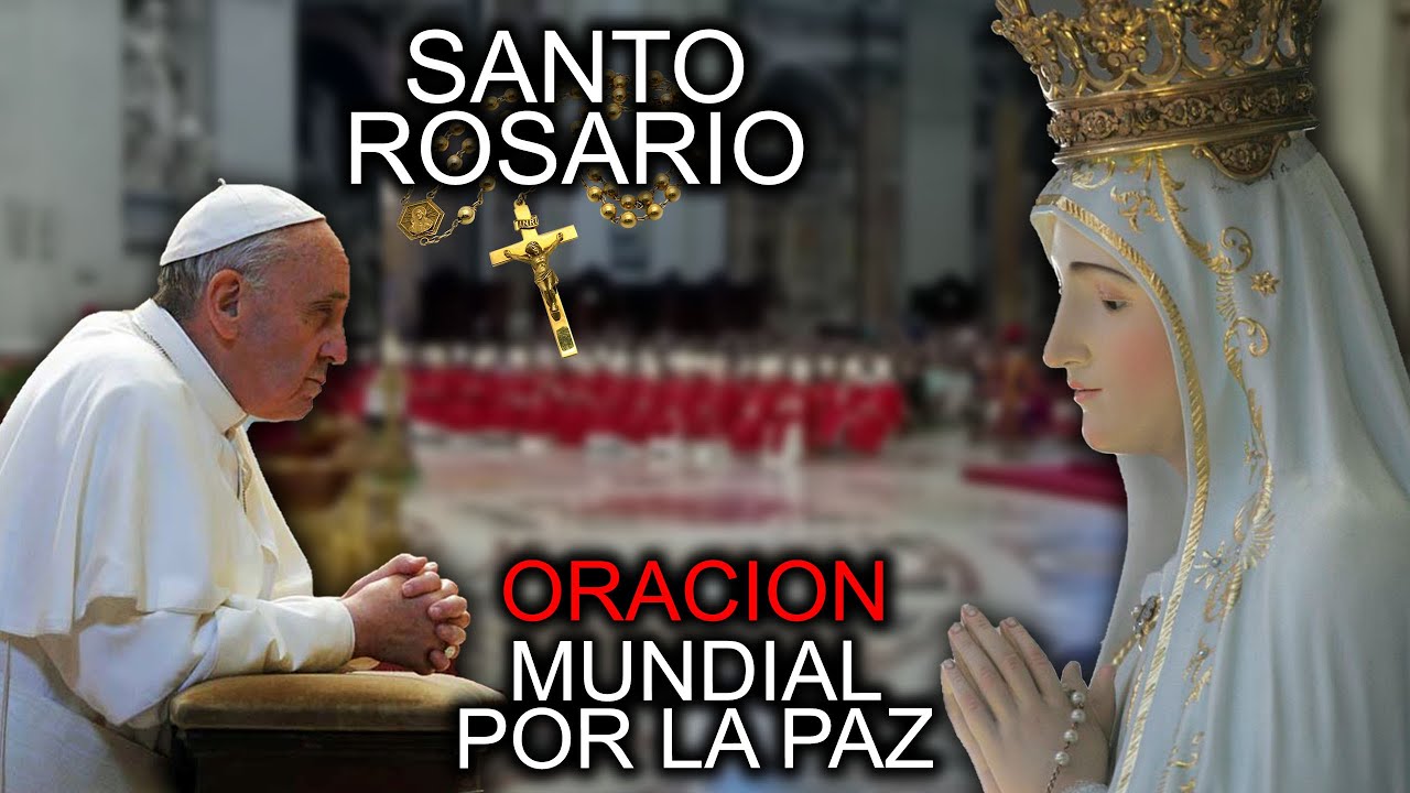 ORACIÓN MUNDIAL POR LA PAZ Y AYUNO Y SANTO ROSARIO - PAPA FRANCISCO ...