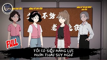 [ Full ] Tôi Có Siêu Năng Lực Nhìn Thấu Suy Nghĩ