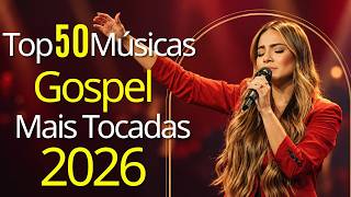 Louvores de Adoração 2026, Top 50 Músicas Gospel Mais Tocadas, Hinos Musica Gospel, HINOS 2026