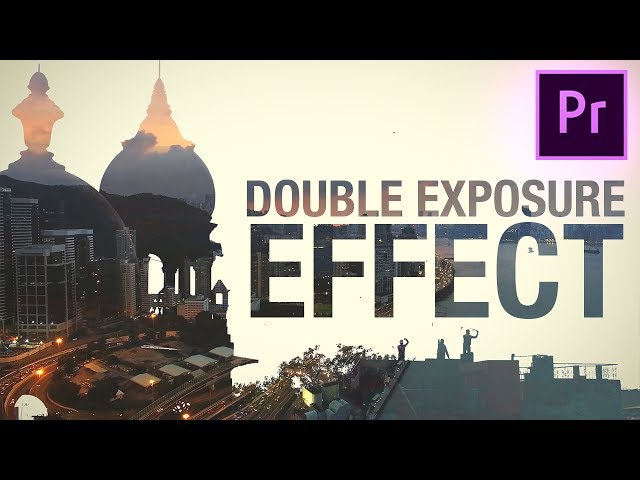 How to create a DOUBLE EXPOSURE Video Effect in Adobe Premiere Pro! (CC 2017 Tutorial)