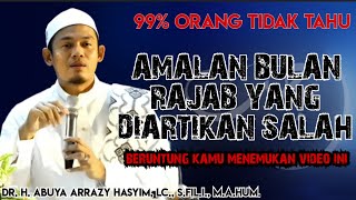 AMALAN BULAN RAJAB YANG DIARTIKAN SALAH ‼️ABUYA ARRAZY HASYIM