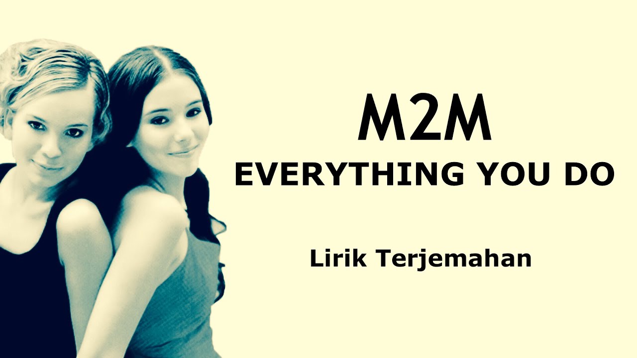 Everything You Do M2M Lirik Terjemahan YouTube