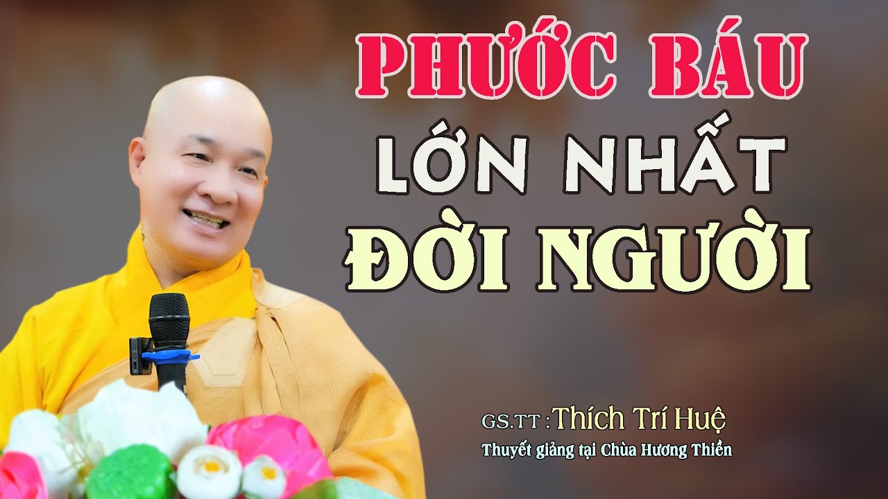 Phước Báu Lớn Nhất Đời Người Mấy Ai Có Được - Cực hay. Thầy Thích Trí Huệ