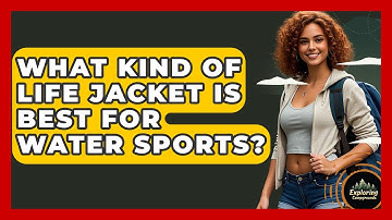 What Kind Of Life Jacket Is Best For Water Sports? - Exploring Campgrounds