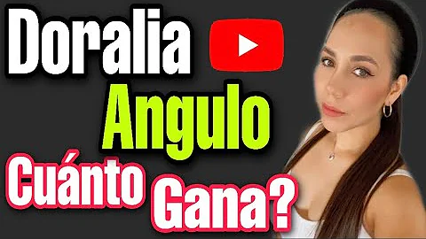 CUANTO GANA DORALIA ANGULO EN YOUTUBE CUANTO GANA ...