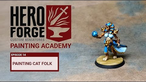 Hero Forge Painting Academy: Ep14 Painting Cat Folk