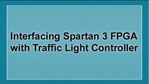 Interfacing Spartan 3 FPGA with Traffic Light Controller