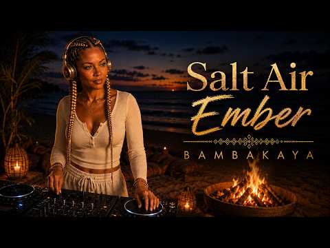 Salt Air Ember - Afro House (Original Mix) | BAMBAKAYA