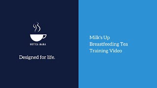 HotTea Mama - Milk's Up Breastfeeding Tea Training Video