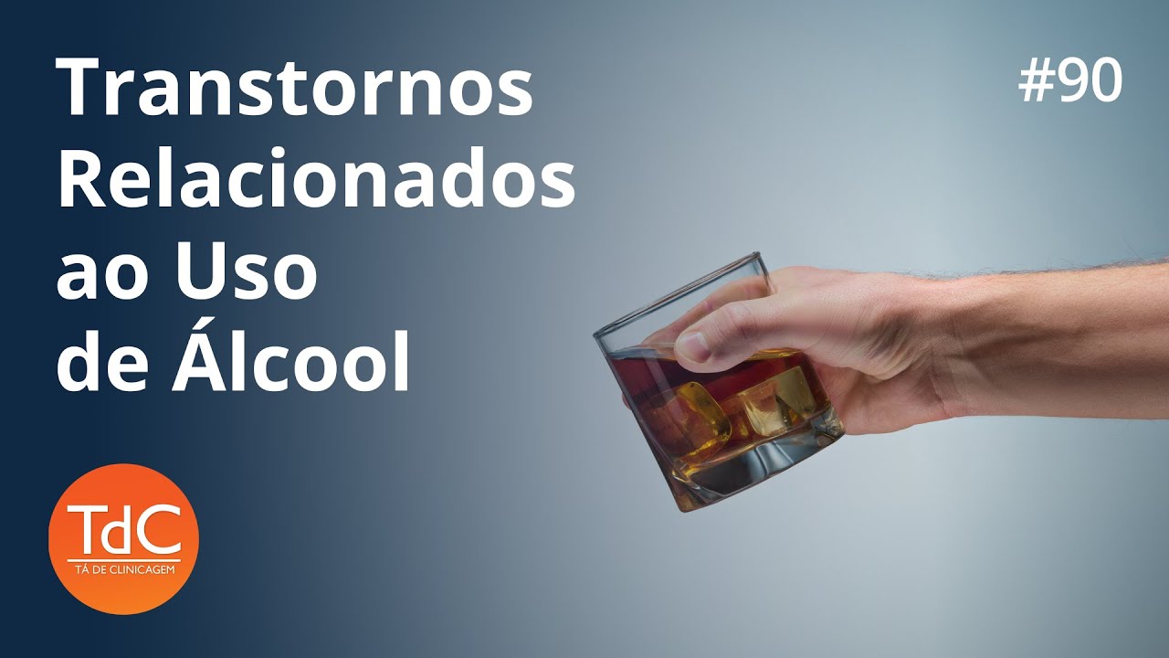 Thumbnail - Transtornos relacionados ao uso de álcool: Episódio 90