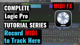 Logic Pro Complete Tutorial - 60 Record MIDI to Track Here