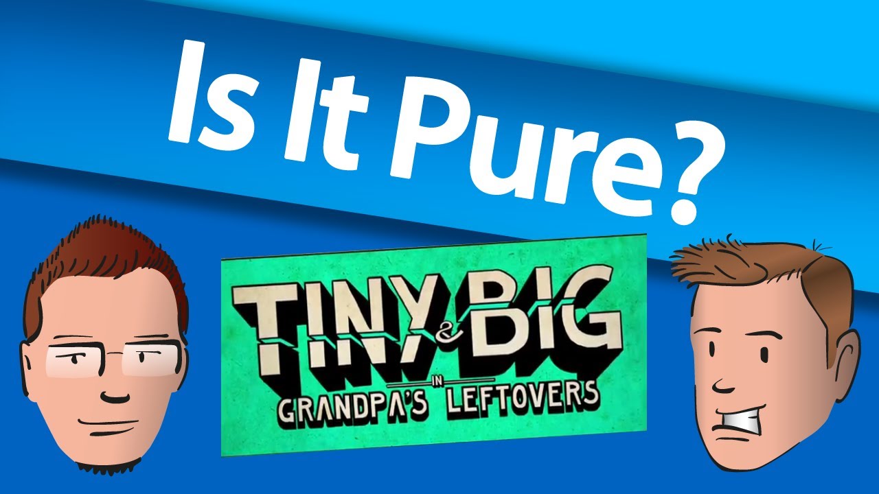 Is It Pure? - Tiny and Big: Grandpa's Leftovers Review