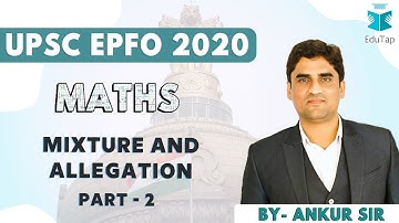 UPSC EPFO 2020 | Quant | Mixture and Allegation, Part - 2 | MCQs | Lecture 16