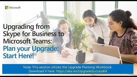 Plan your upgrade from Skype for Business to Microsoft Teams (Start Here)