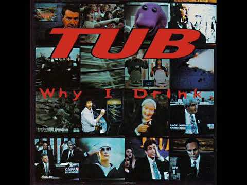 Tub — Tub ‎- Why I Drink. (1995) - FULL ALBUM