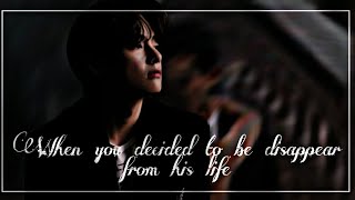 { Kim Taehyung ff } When you decided to be disappear from his life || oneshot