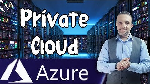 Microsoft Azure Fundamentals AZ-900 - Microsoft Azure Cloud Course Introduction - - Private Cloud