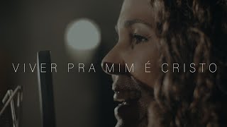 Viver pra mim é Cristo | Eliana Ribeiro chords