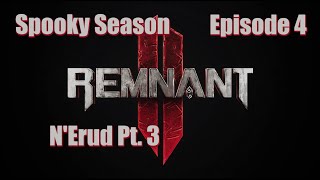 Remnant II - ft. HallowedSpectre - Ep. 4 | N'Erud Pt. 3