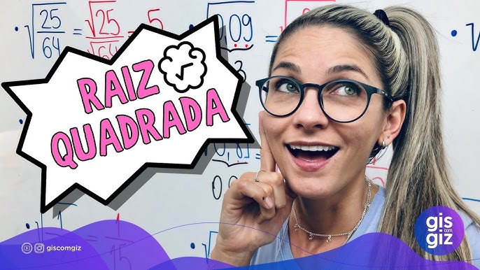 RAIZ QUARTA Nesse vídeo você vai - Matemática Gis com Giz