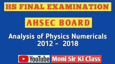 HS Final Examination Numericals Analysis 2012-2018 (AHSEC)  #ahsecnumericals #ahsecphysics