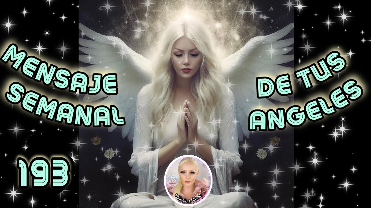 El Mensaje de tus ÁNGELES 193 / MARYLLAN STONE 🙏🏼 - YouTube
