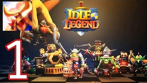 Idle Legend- 3D Auto Battle RPG Gameplay Walkthrough #1 (Android, IOS)