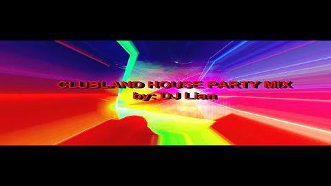 CLUBLAND HOUSE PARTY MIX