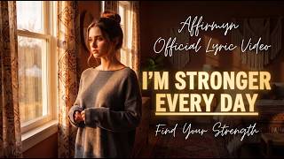 I’m Stronger Every Day  - Affirmyn