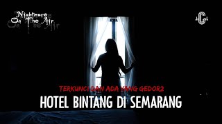 Download Lagu KAMAR ANGKER HOTEL BINTANG DI SEMARANG - NIGHTMARE ON THE AIR (RADIO IMELDA FM) MP3