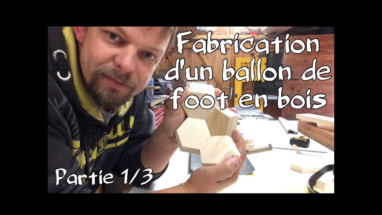 fabrication d'un ballon de football en bois partie 1/3 la réalisation