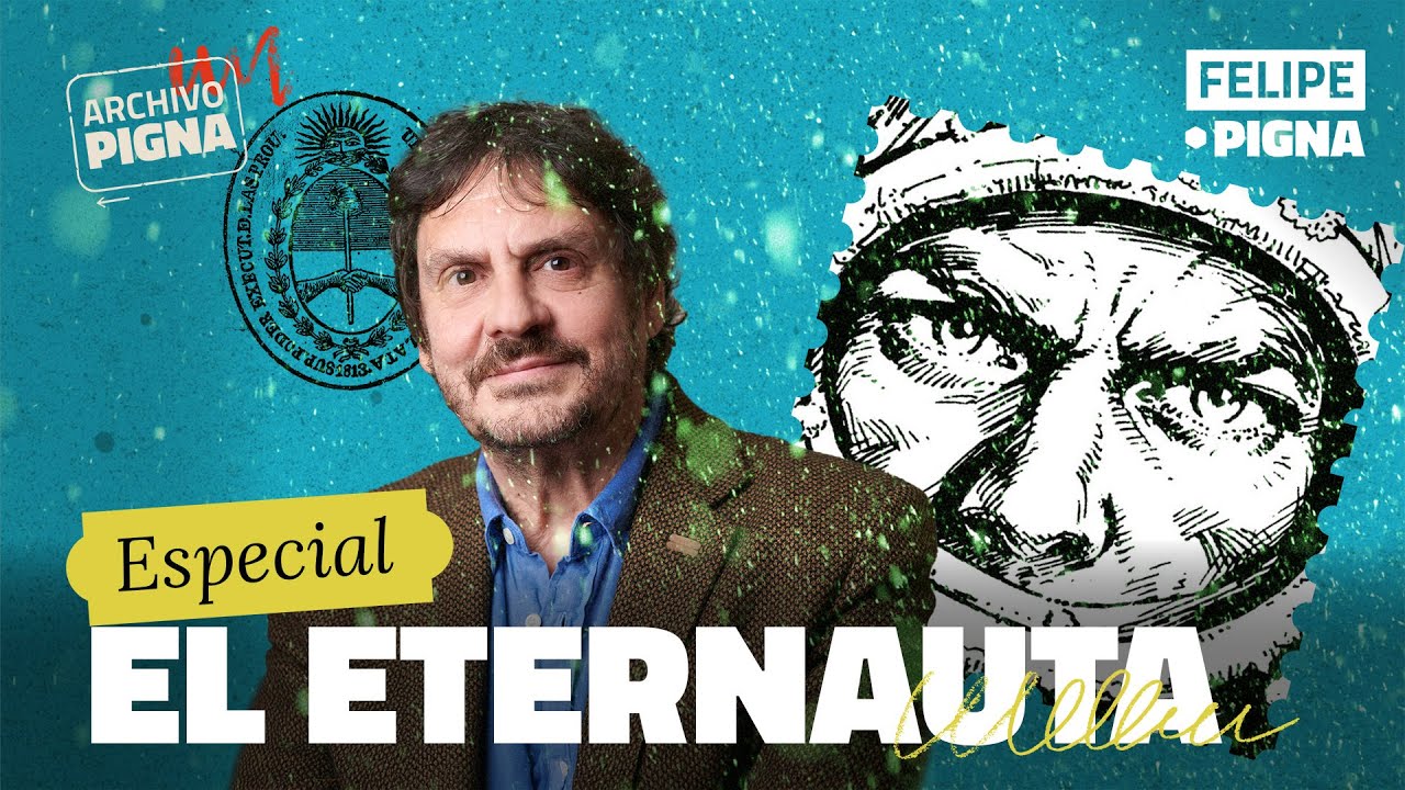 La historia detrás de EL ETERNAUTA. Felipe Pigna