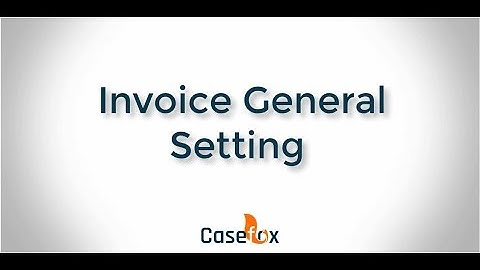 Invoice General Setting - CaseFox | Legal Billing Software