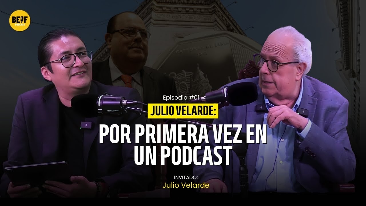 JULIO VELARDE por primera vez en un PODCAST | Episodio 01 - BEIF Podcast