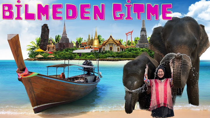 Tayland | Phuket'e Gitmeden Önce Bilinmesi Gerekenler - Tayland'a Nasıl Gidilir?