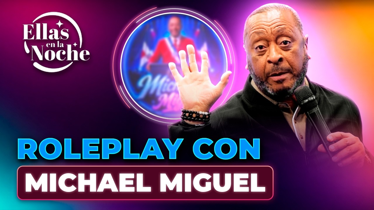 ROLEPLAY CON MICHAEL MIGUEL | ELLAS EN LA NOCHE
