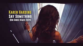 Karen Harding - Say Something (Big Gabee Remix 2024)