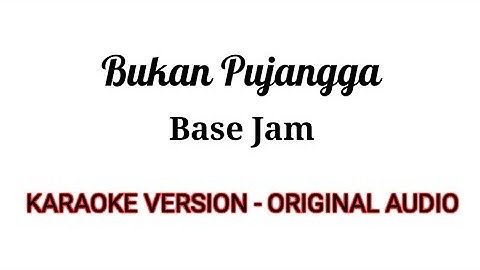 Bukan Pujangga - Base Jam ( KARAOKE VERSION - ORIGINAL AUDIO )