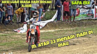 aksi luar biasa M Atar 23 si bocah ajaib || di Riau, Mahato km 25 || Safa MX
