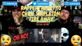 Rappers React To Chris Stapleton "Fire Away"!!!