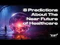 8 predictions about the near future of healthcare  the medical futurist