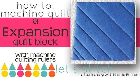 How To: Machine Quilt a Expansion Quilt Block-With Natalia Bonner-Lets Stitch a Block a Day- Day 112