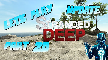 Stranded Deep Gameplay - Part 20 - Update 0.06.H1 - Alpha (Early Access)