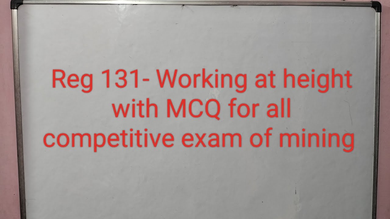 Reg 131 - Working at height with MCQ for all competitive exam of Mining