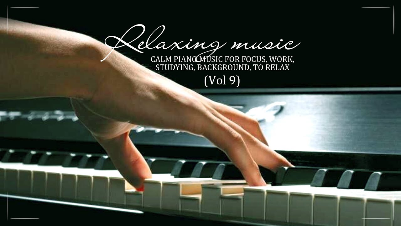 Relaxing Music - Calm Piano Music for focus, work, studying, background ...