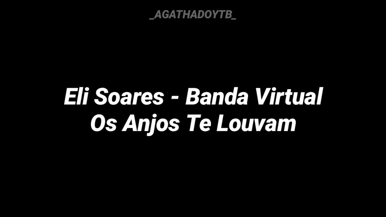 Os Anjos Te Louvam - Eli Soares & Banda Virtual / Prod: AGATHA DO YTB.