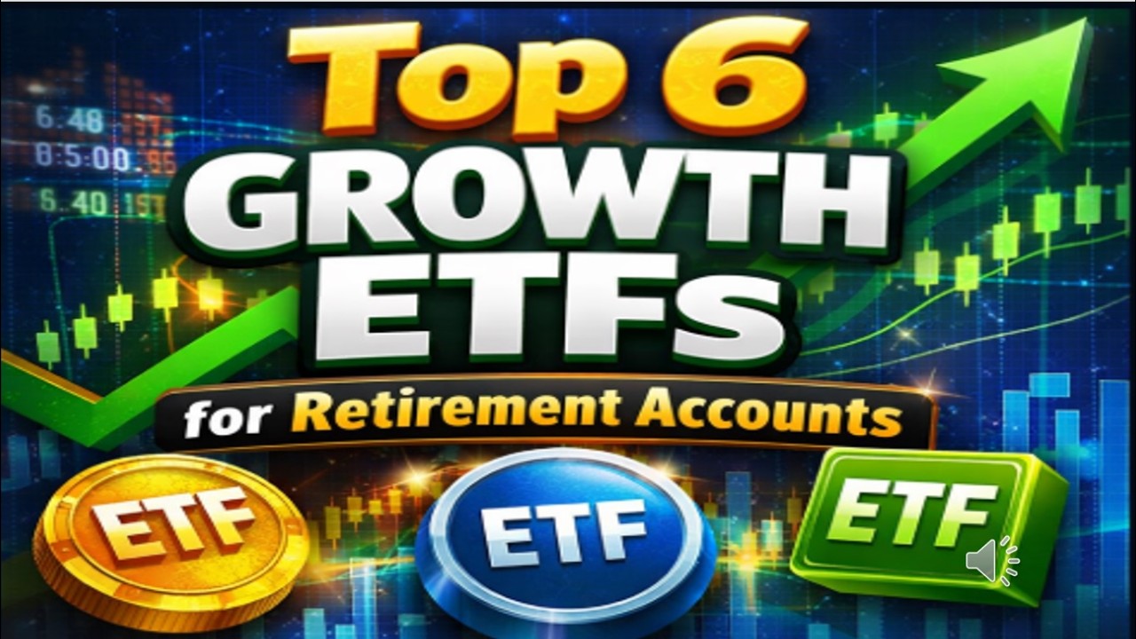 Top 6 Growth ETFs Funds for Retirement Accounts in our 3 bucket system